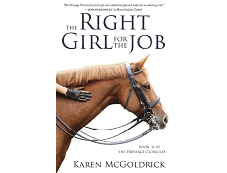 Livro The Right Girl for the Job Book III of The Dressage Chronicles de Karen McGoldrick (Inglês)