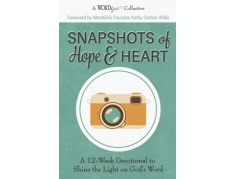 Livro Snapshots of Hope Heart A 12Week Devotional to Shine the Light on God’s Word A WordGirls Collective de Kathy Carlton Willis (Inglês)