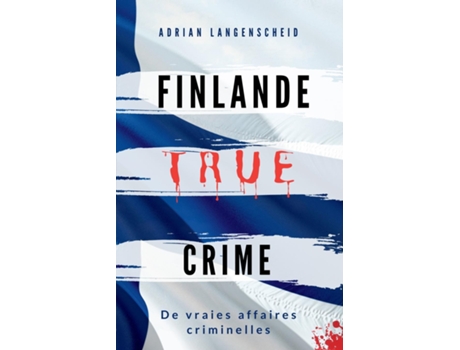 Livro FINLANDE TRUE CRIME De vraies affaires criminelles de Adrian Langenscheid (Inglês)