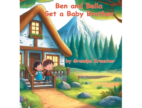 Livro Ben and Bella Get a Baby Brother de Grandpa Kreucher (Inglês)