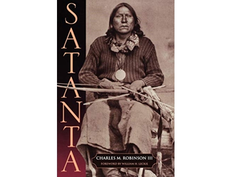 Livro Satanta The Life and Death of a War Chief de Charles M Robinson III (Inglês)