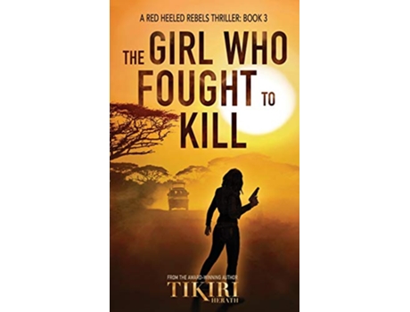 Livro The Girl Who Fought to Kill A gripping crime thriller Red Heeled Rebels de Tikiri Herath (Inglês)