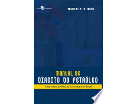 Livro MANUAL DE DIREITO DO PETRÓLEO de S. NETO, MANOEL P. (Português do Brasil)