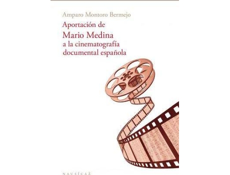 Livro Aportaciones De Mario Medina A La Cinematografia Documental Española de Amparo Montoro Bermejo (Espanhol)