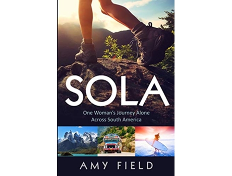 Livro Sola One Womans Journey Alone Across South America de Amy Field (Inglês)