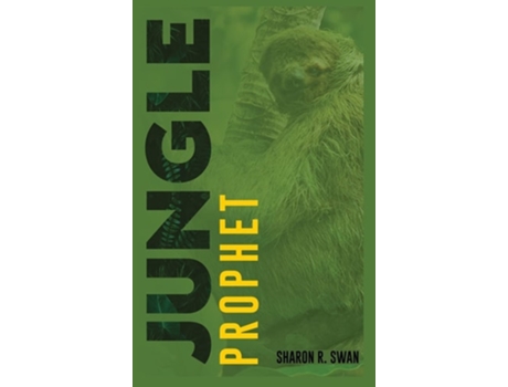 Livro Jungle Prophet De Sharon R Swan (inglês - Capa Dura)