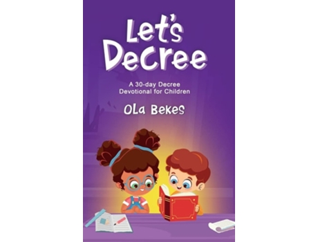 Livro Lets Decree A 30-day Decree Devotional For Children De Ola Bekes (inglês - Capa Dura)