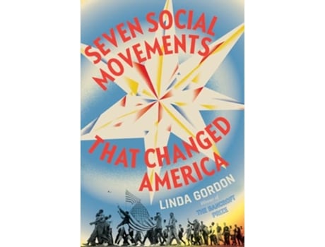 Livro Seven Social Movements That Changed America de Linda Gordon (Inglês - Capa Dura)
