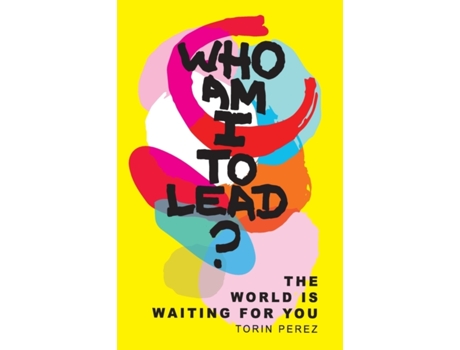 Livro Who Am I to Lead?: The World Is Waiting for You Torin Perez (Inglês)