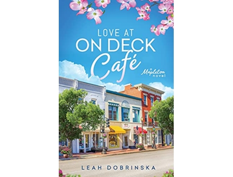 Livro Love at On Deck Café A Feel Good Small Town Romance A Mapleton Novel de Leah Dobrinska (Inglês)