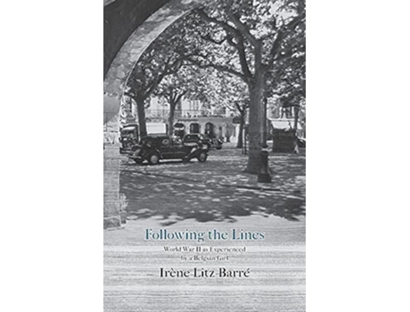 Livro Following the Lines World War II as Experienced by a Belgian Girl de Irène Litz-Barré (Inglês)