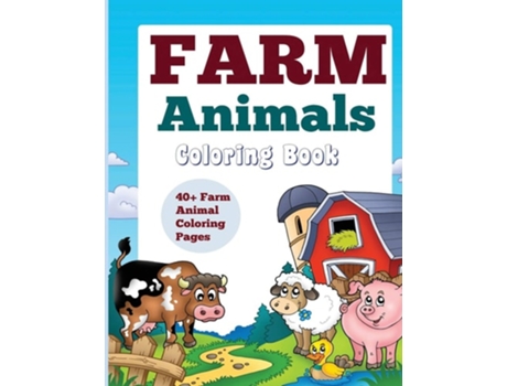 Livro Farm Animals Coloring Book 40 Farm Animal Coloring Pages De Kids World Coloring (inglês)
