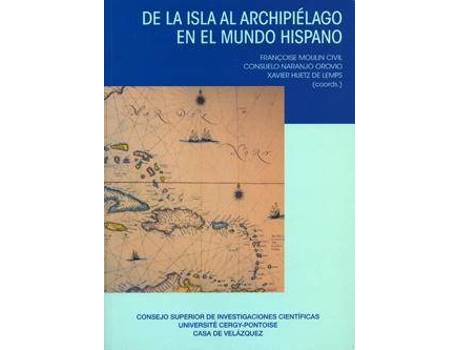 Livro de La Isla Al Archipielago En El Mundo Hispano de General Rapporteur Françoise Moulin Civil, General Rapporteur Consuelo Naranjo Orovio, General Rapporteur Xavier Huetz De Lemps (Espanhol)