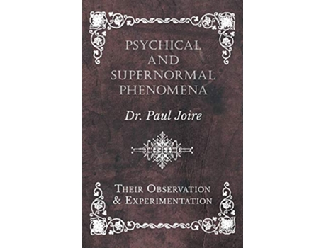 Livro Psychical and Supernormal Phenomena Their Observation and Experimentation de Paul Joire (Inglês)