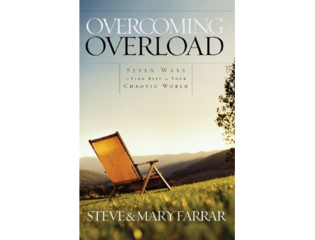 Livro Overcoming Overload Seven Ways To Find Rest In Your Chaotic World De Steve Farrar (inglês)