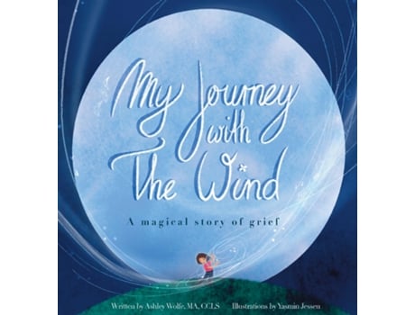 Livro My Journey With The Wind A Magical Story Of Grief De Ashley Wolfe (inglês)