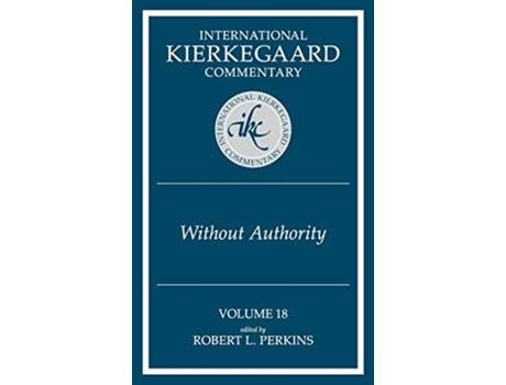 Livro International Kierkegaard Commentary Volume 18 Without Authority de Robert L Perkins (Inglês)