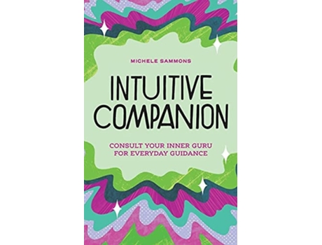 Livro Intuitive Companion Consult Your Inner Guru For Everyday Guidance De Michele Sammons (inglês)