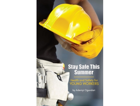 Livro Stay Safe This Summer Health and Safety for Young Workers de Adeniyi Ogundari (Inglês)