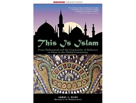 Livro This Is Islam From Muhammad and the community of believers to Islam in the global community This World of Ours de Jamal Elias (Inglês)