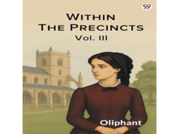 Livro Within The Precincts Vol. III de Oliphant Oliphant (Inglês)