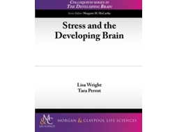 Livro Stress And The Developing Brain De Lisa Wright E Tara Perrot (inglês)