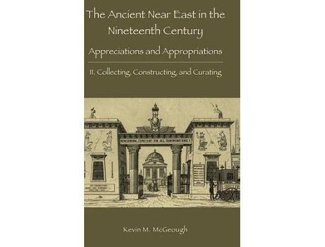 Livro the ancient near east in the nineteenth century de kevin m mcgeough (inglês)