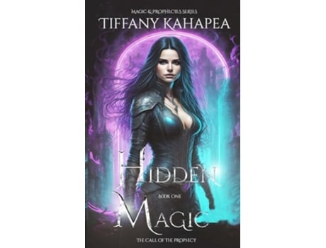 Livro Hidden Magic The Call of The Prophecy de Tiffany Kahapea (Inglês)