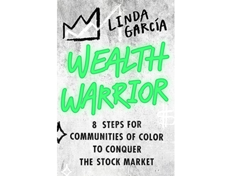 Livro Wealth Warrior 8 Steps for Communities of Color to Conquer the Stock Market de Linda Garcia (Inglês)