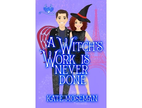 Livro A Witchs Work Is Never Done A paranormal romantic comedy Supernatural Sweethearts de Kate Moseman (Inglês)
