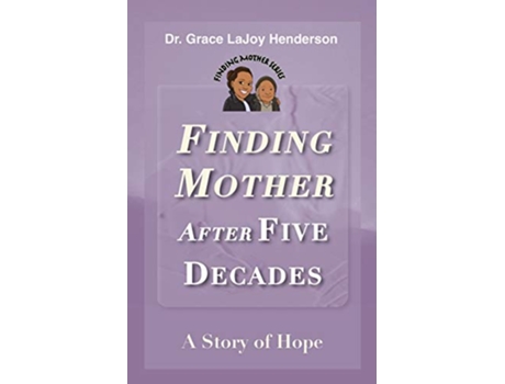 Livro Finding Mother after Five Decades A Story of Hope 1 de Grace LaJoy Henderson (Inglês)