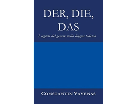 Livro Der Die Das I segreti del genere nella lingua tedesca Italian Edition de Constantin Vayenas (Italiano)