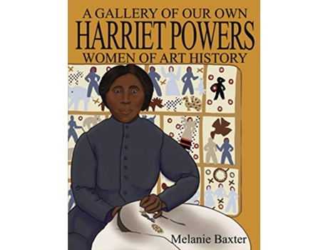 Livro Harriet Powers A Gallery of Our Own Women of Art History de Melanie Baxter (Inglês)