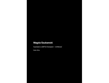 Livro Magda Szubanski Australias LGBTQ Champion - Unfiltered de Keiko Silva (Inglês)