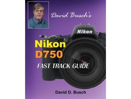Livro David Buschs Nikon D750 Fast Track Guide de David Busch (Inglês)