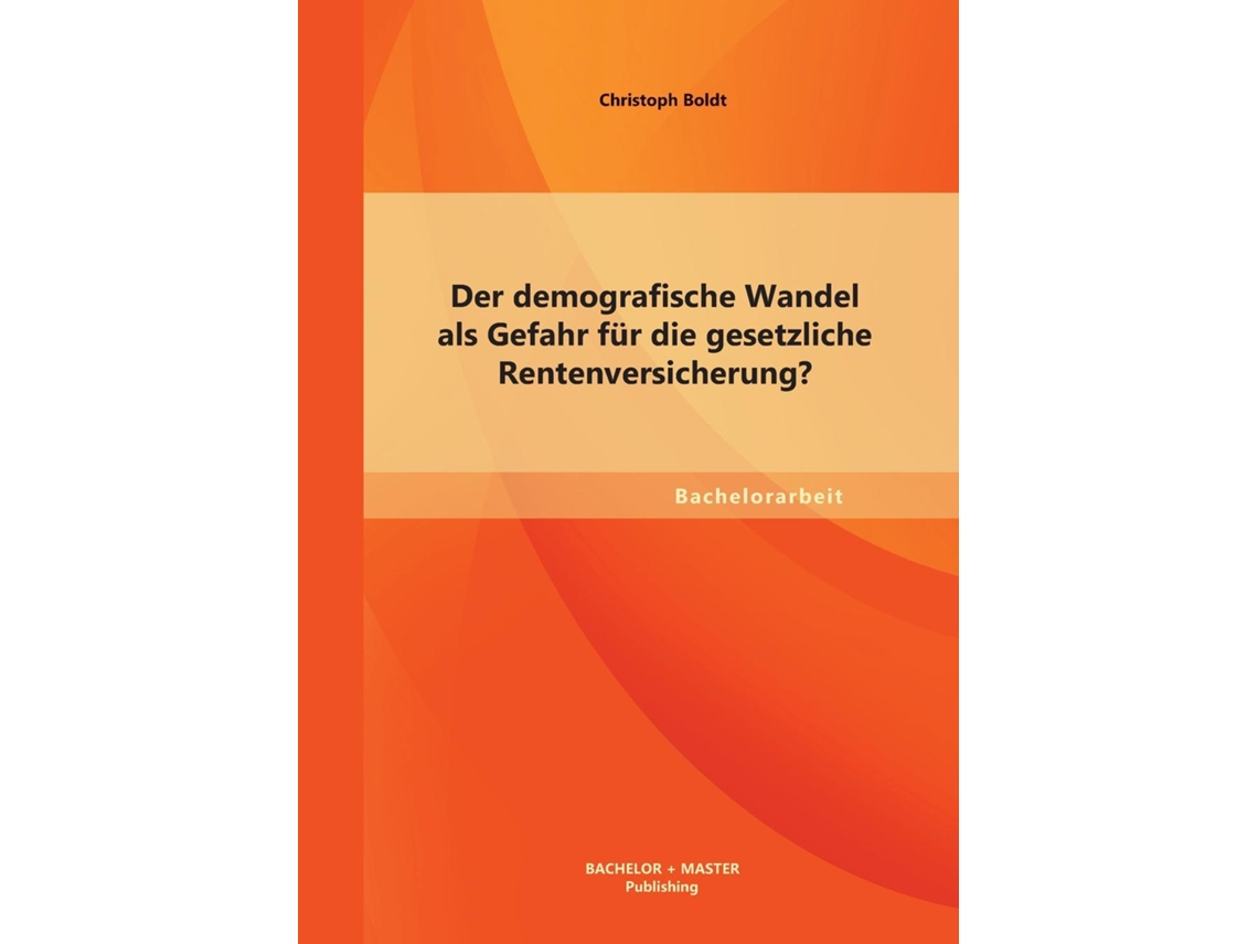 Livro Der Demografische Wandel Als Gefahr Für Die Gesetzliche Rentenversicherung? De Christoph Boldt (inglês)