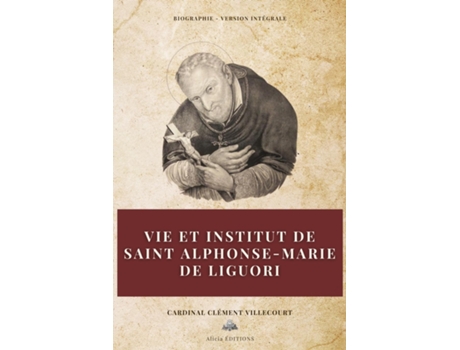 Livro Vie et institut de saint Alphonse-Marie de Liguori Biographie - Version intégrale de Cardinal Clément Villecourt (Inglês)