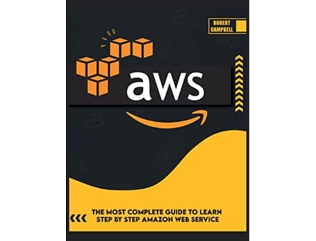 Livro Aws The Most Complete Guide to Learn Step by Step Amazon Web Service Programming de Robert Campbell (Inglês)