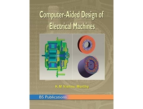 Livro Computer Aided Design Of Electrical Machines De K M Vishnu Murthy (inglês - Capa Dura)