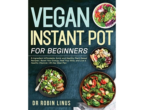 Livro Vegan Instant Pot for Beginners de Dr Robin Linus (Inglês)