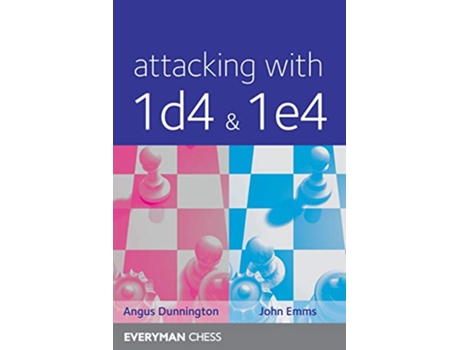 Livro Attacking with 1d4 1e4 de Angus Dunnington e John Emms (Inglês)
