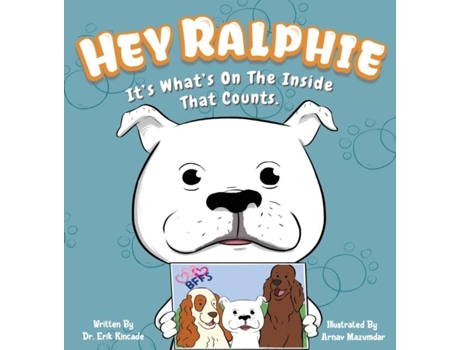 Livro Hey Ralphie Its Whats On The Inside That Counts De Erik Kincade (inglês)