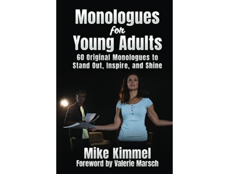 Livro Monologues for Young Adults 60 Original Monologues to Stand Out, Inspire, and Shine de Mike Kimmel (Inglês)