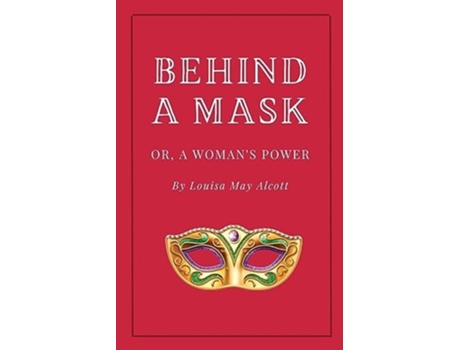 Livro Behind a Mask, or A Womans Power de Louisa May Alcott (Inglês)