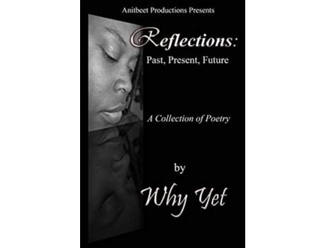 Livro Reflections Past, Present, Future De Why Yet (inglês)