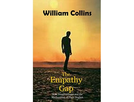 Livro The Empathy Gap Male Disadvantages and the Mechanisms of Their Neglect de William Collins (Inglês)