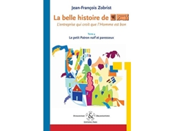 Livro La Belle Histoire De Favi Lentreprise Qui Croit Que Lhomme Est Bon Tome 4 Le Petit Patron Na?f Et Paresseux De Jean-françois Zobrist (francês)