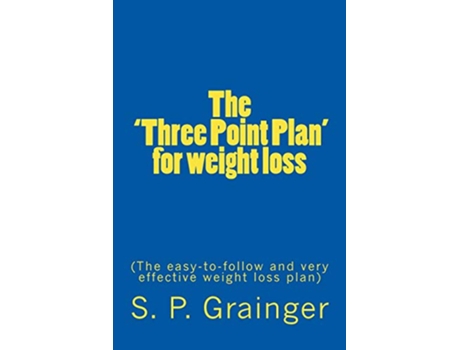 Livro The Three Point Plan for weight loss The easytofollow and very effective weight loss plan de S P Grainger (Inglês)
