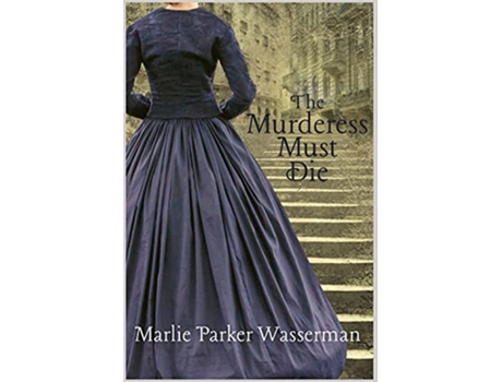 Livro The Murderess Must Die de Marlie Parker Wasserman (Inglês)