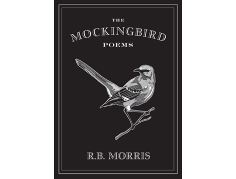 Livro The Mockingbird Poems De Richard Bruce Morris (inglês)